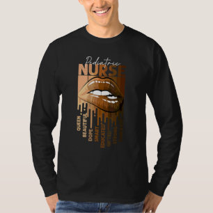 Dripping Lips Afro Black Paediatrics Nurse Queen N T-Shirt