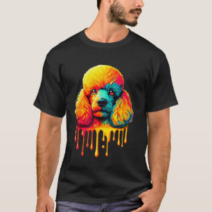 Dripping Paint Art Poodle Poodles T-Shirt