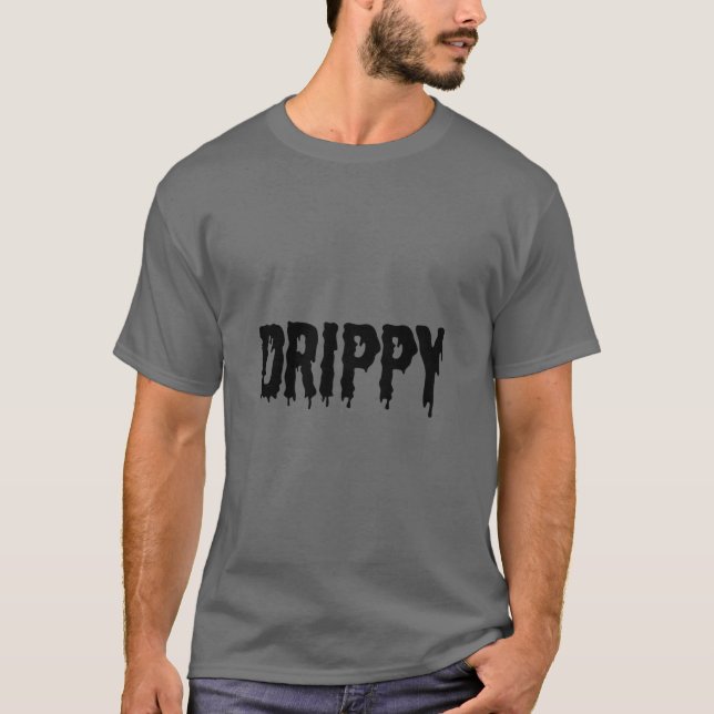 Drippy Black Drip Drippin Letters Streetwear  T-Shirt (Front)