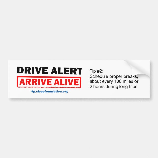 Drive Alert, Arrive Alive Bumper Sticker #2 (Front)