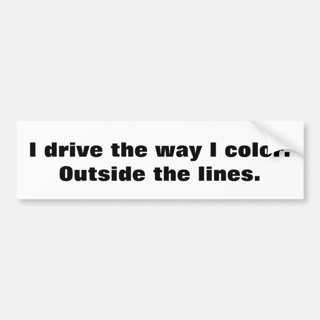 Drive and colour outside the lines bumper sticker (Front)