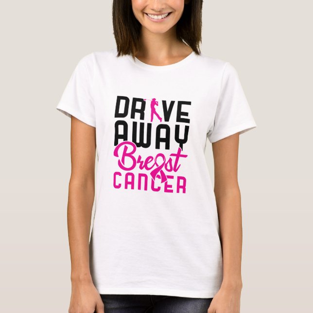 Drive Away Breast Cancer Golfing Golf Golfer T-Shirt (Front)