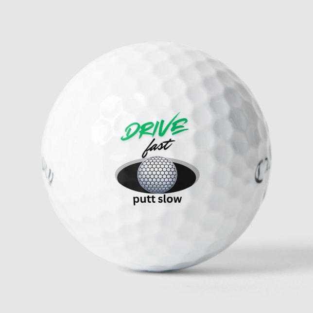 Drive Fast, putt slow Golf Balls (Front)