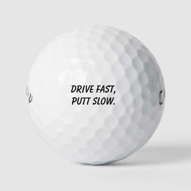 'Drive Fast, Putt Slow' Witty Tournament Funny Golf Balls (Front)