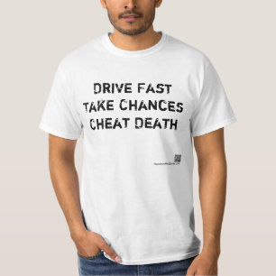 Drive Fast, Take Chances, Cheat Death T-Shirt