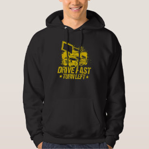 Drive Fast Turn Left Dirt Track Race Truck Sprint  Hoodie