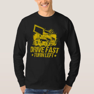 Drive Fast Turn Left Dirt Track Race Truck Sprint  T-Shirt