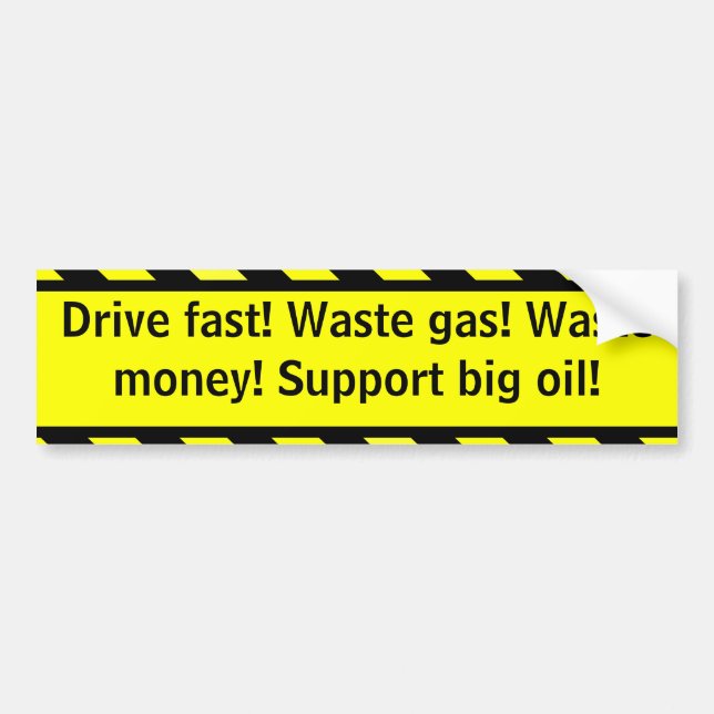 drive fast, waste gas bumper sticker (Front)