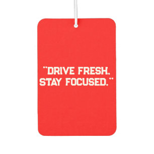 "Drive Fresh, Stay Focused" Motivational Car air Freshener