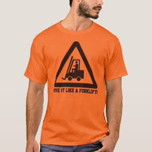 Drive It Like A Forklift T-Shirt