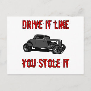 Drive it like you stole it - hot rod postcard
