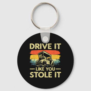 Drive It Like You Stole It Humour Golfing Golf Gif Key Ring