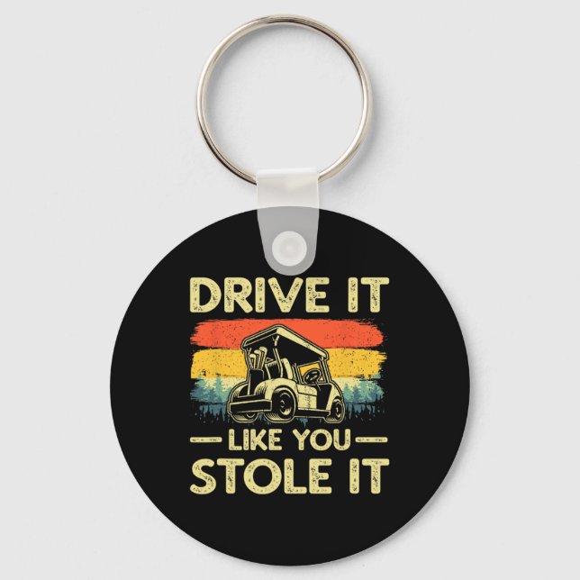 Drive It Like You Stole It Humour Golfing Golf Gif Key Ring (Front)