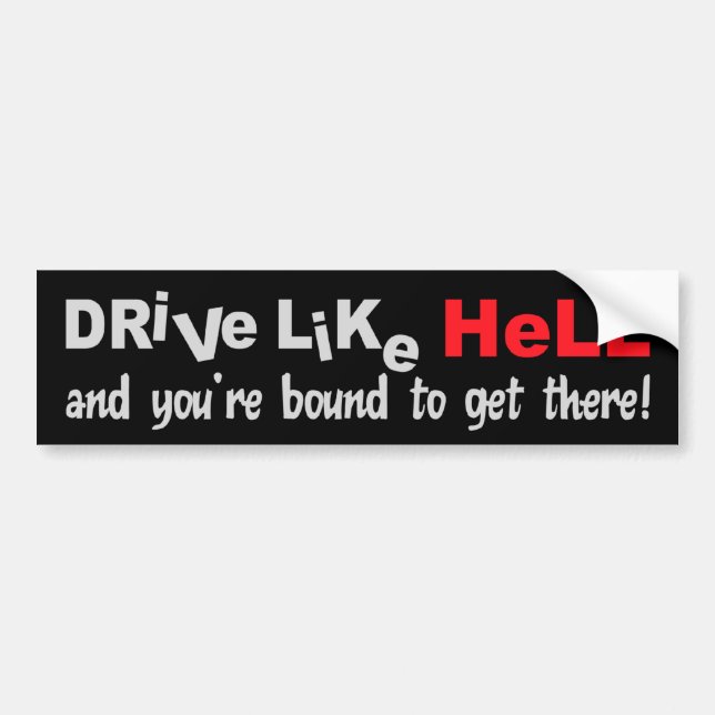 Drive Like Hell bumpersticker Bumper Sticker (Front)
