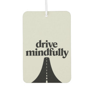 "Drive Mindfully" Conscious Driving Car Car Air Freshener