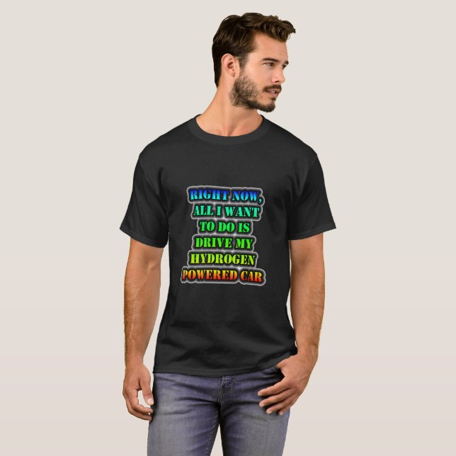 Drive My Hydrogen Powered Car T-Shirt (Front Full)