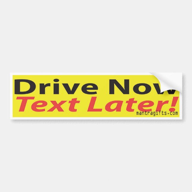 Drive NOW,Text LATER! Bumper Sticker (Front)