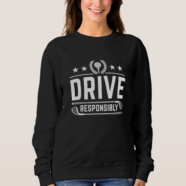 Drive Responsibly Sweatshirt (Front)