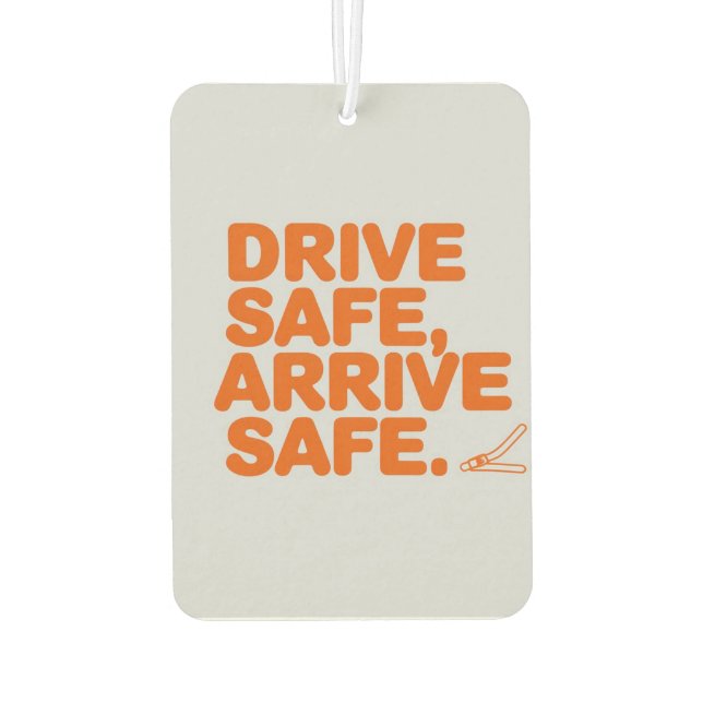 "Drive Safe, Arrive Safe" Inspiring Car  Air Freshener (Back)
