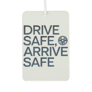 "Drive Safe, Arrive Safe" Inspiring Car  Air Freshener
