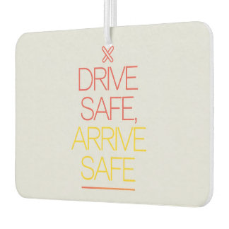 "Drive Safe, Arrive Safe" Inspiring Car  Car Air Freshener