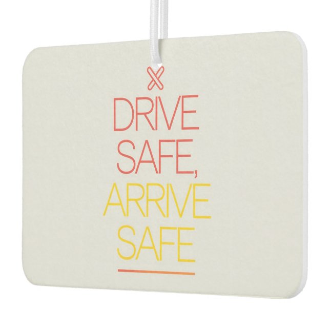 "Drive Safe, Arrive Safe" Inspiring Car  Car Air Freshener (Left)