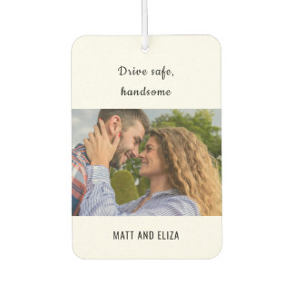 Drive Safe Boyfriend Couple Photo Car Air Freshener
