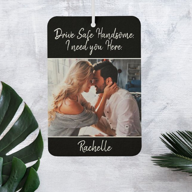 Drive Safe Gift to Husband or Boyfriend Car Air Freshener (Creator Uploaded)