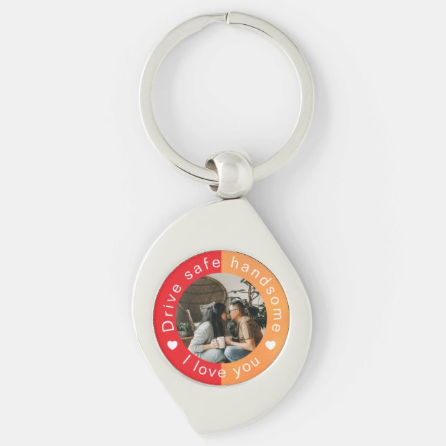 Drive Safe Handsome Custom  Photo Valentine's Day Key Ring (Front)