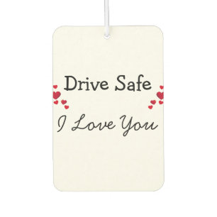 Drive Safe I Love You Air Freshener