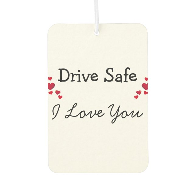 Drive Safe I Love You Air Freshener (Front)