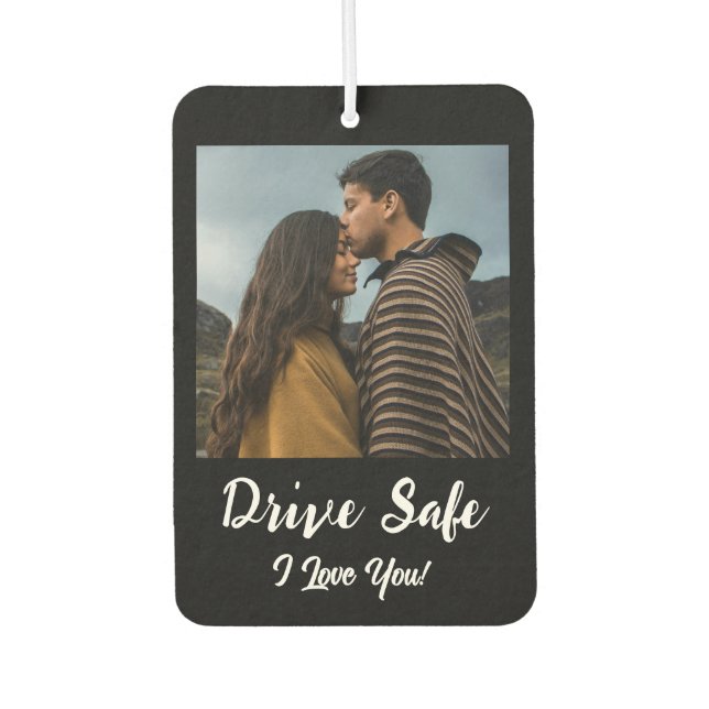 Drive Safe, I Love You - Black Custom Photo Car Air Freshener (Front)