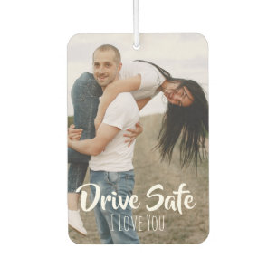 Drive Safe I Love You Custom Gifts For Couples Car Air Freshener