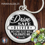 Drive Safe Keychains for Boyfriend Husband Gifts<br><div class="desc">The "Drive Safe, No One Else Will Tolerate Me" keychain is a humourous yet heartfelt gift ideal for boyfriends, husbands, and loved ones. Crafted from durable materials, this keychain serves as a daily reminder of affection and care, making it a perfect present for birthdays, anniversaries, or any special occasion. Its...</div>