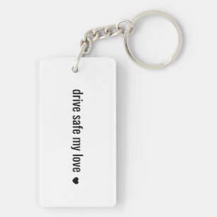 Drive safe my love Minimalist Love Keychain