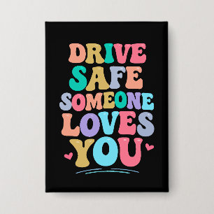 Drive safe someone loves you