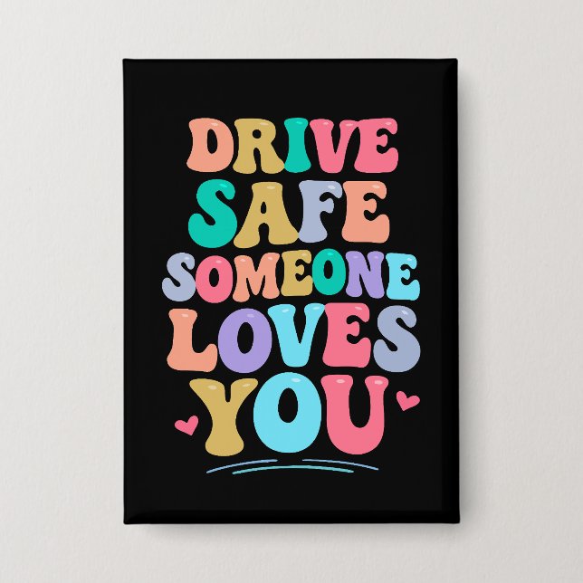 Drive safe someone loves you (Front)