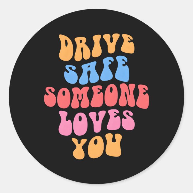 Drive Safe Someone Loves You Aesthetic Positive Qu Classic Round Sticker (Front)
