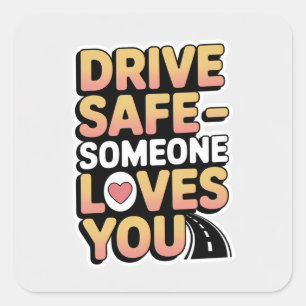 "Drive Safe Someone Loves You Car Sticker