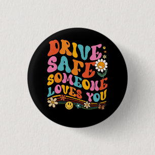 Drive Safe Someone Loves You Colorful Smile Trendy 3 Cm Round Badge