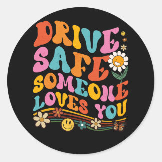 Drive Safe Someone Loves You Colourful Smile Trend Classic Round Sticker