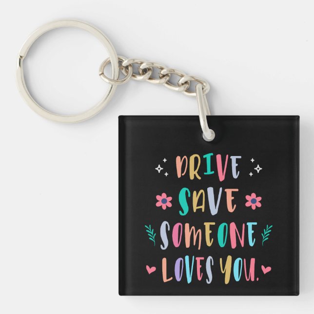 Drive safe someone loves you key ring (Front)