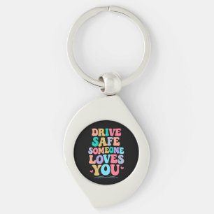 Drive safe someone loves you key ring