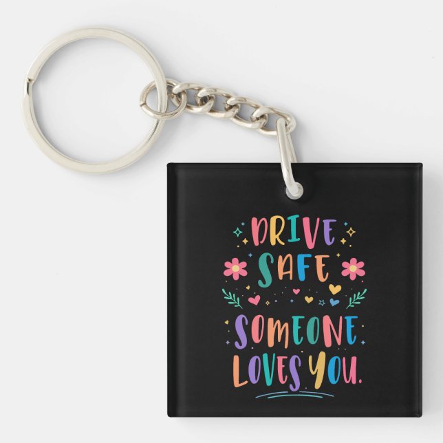 Drive safe someone loves you key ring (Front)
