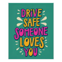 Drive Safe Someone Loves You