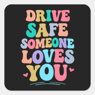 Drive safe someone loves you square sticker