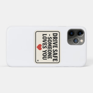 Drive Safe – Someone Loves You stickers, Case-Mate iPhone Case