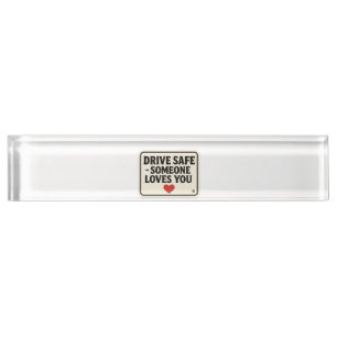 Drive Safe – Someone Loves You stickers, Nameplate