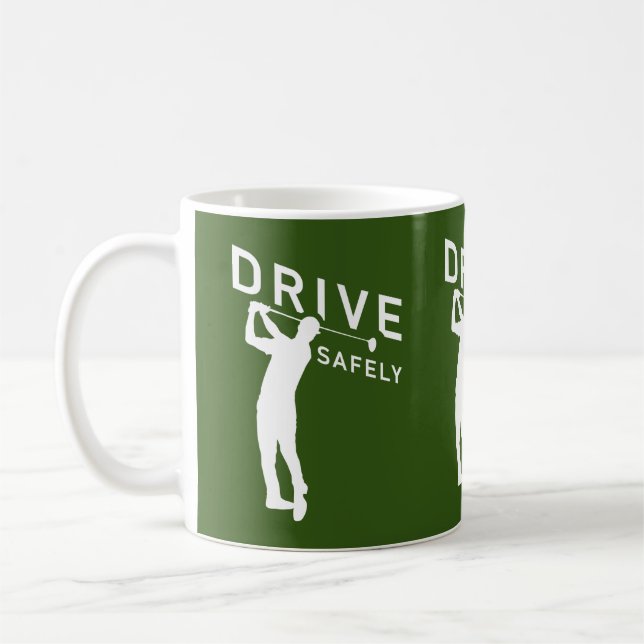 Drive Safely - Funny Golfer Quote - Golfing Coffee Mug (Left)