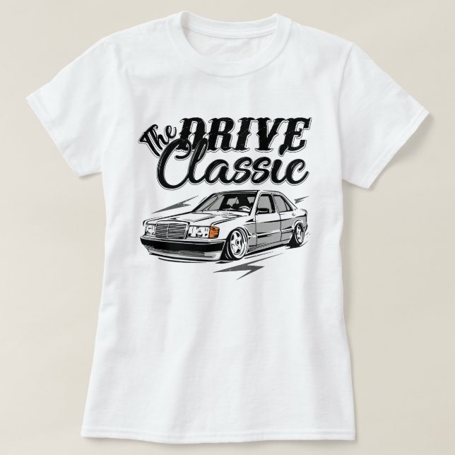 Drive The Classic MERCEDES W201 190E T-Shirt (Design Front)